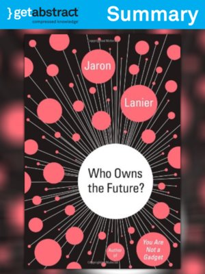 cover image of Who Owns the Future? (Summary)